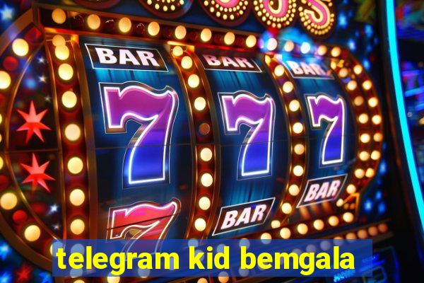 telegram kid bemgala